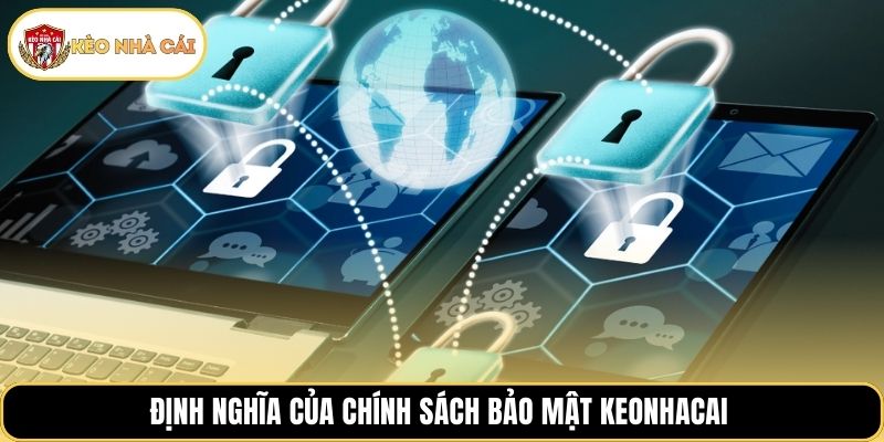 Định nghĩa của chính sách bảo mật keonhacai