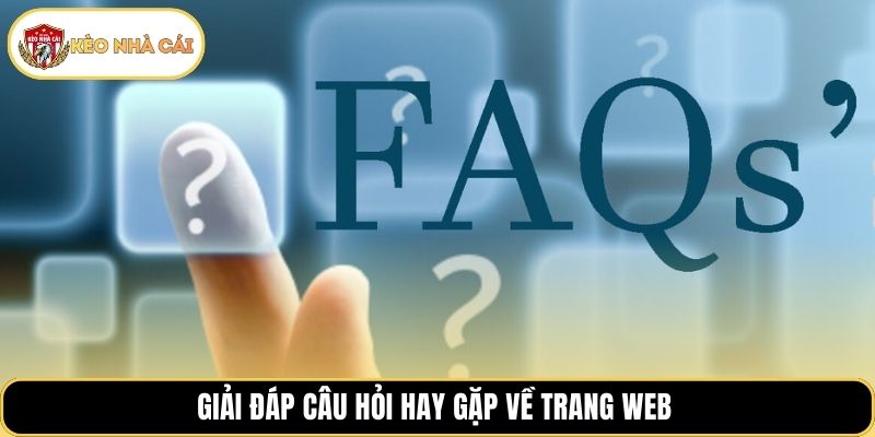 Giải đáp câu hỏi hay gặp về trang web