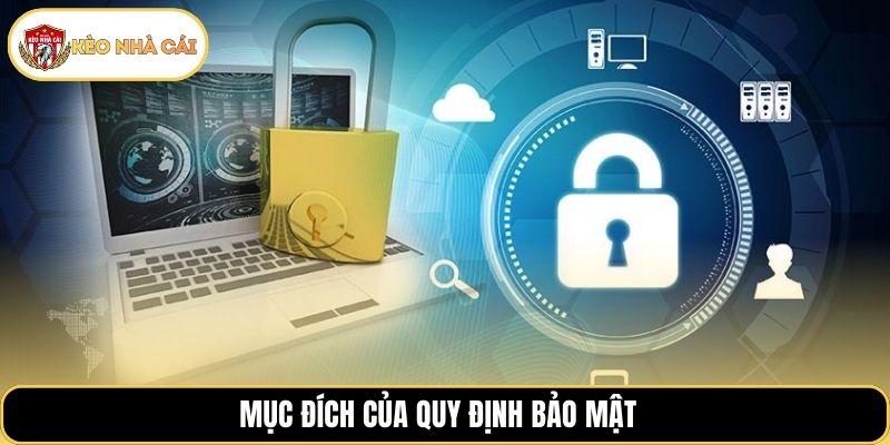 Mục đích của quy định bảo mật