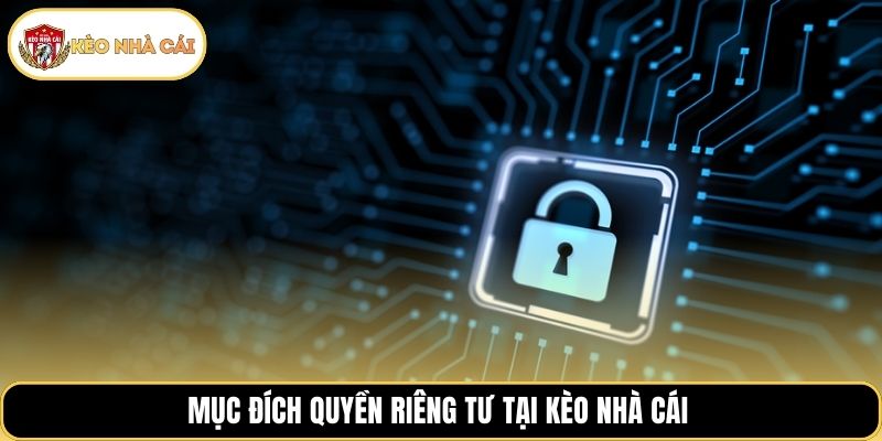 Mục đích quyền riêng tư tại kèo nhà cái