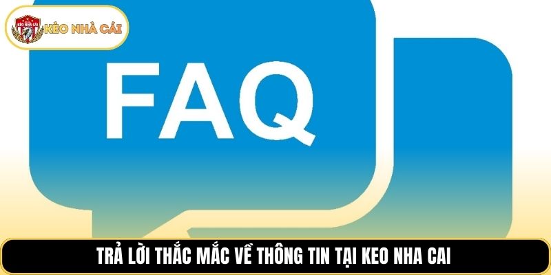 Trả lời thắc mắc về thông tin tại keo nha cai